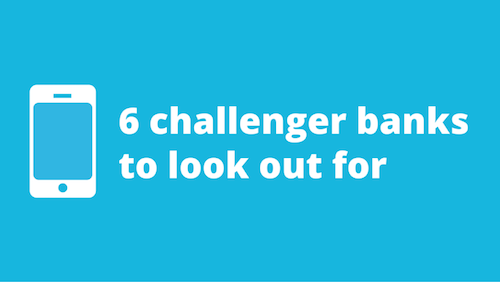 6 challenger banks to look out for